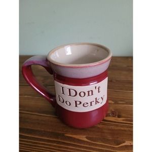 Tumbleweed pottery Mug I Don’t Do Perky large